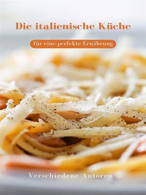 cover image of Die italienische Küche für eine perfekte Ernährung  (übersetzt)